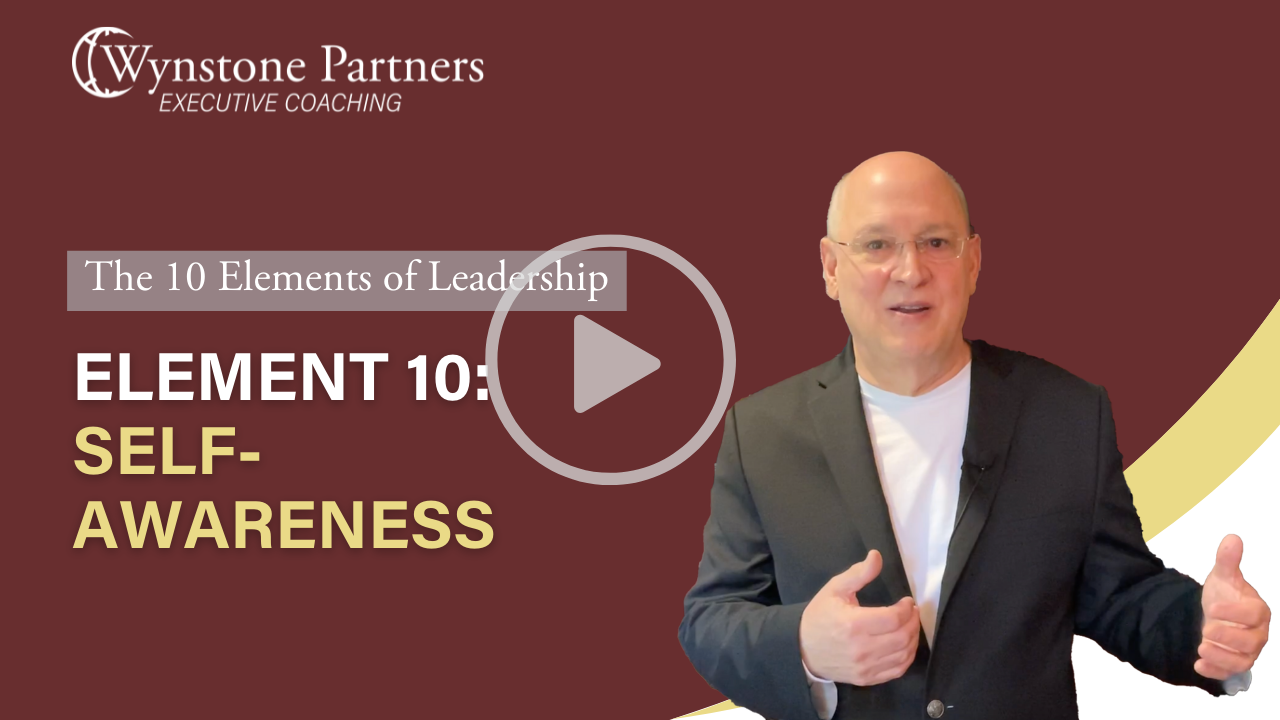 The 10 Elements of Leadership - Element 10: Self-Awareness