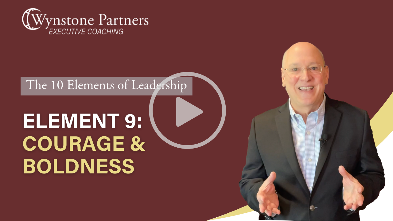 The 10 Elements of Leadership - Element 9: Courage and Boldness